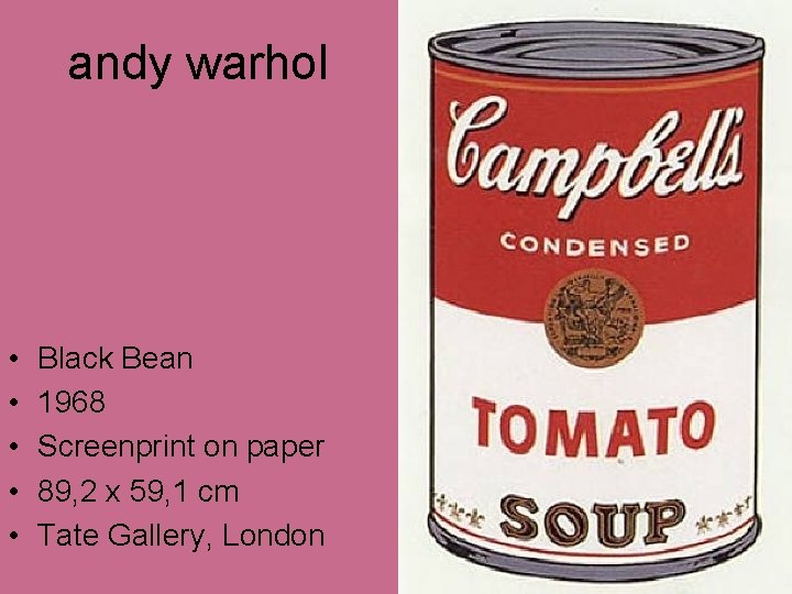 andy warhol • • • Black Bean 1968 Screenprint on paper 89, 2 x andy warhol • • • Black Bean 1968 Screenprint on paper 89, 2 x