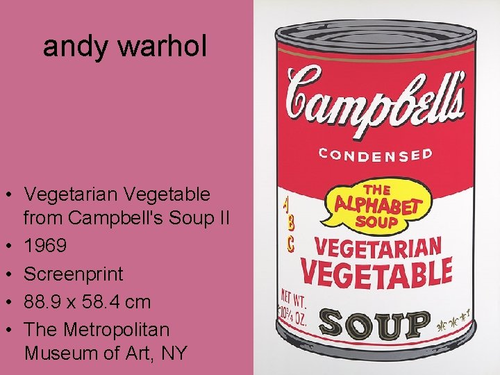 andy warhol • Vegetarian Vegetable from Campbell's Soup II • 1969 • Screenprint • andy warhol • Vegetarian Vegetable from Campbell's Soup II • 1969 • Screenprint •