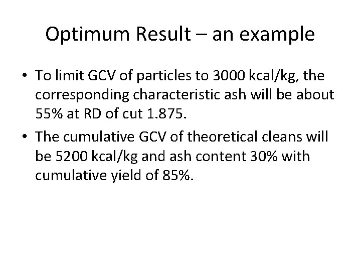 Optimum Result – an example • To limit GCV of particles to 3000 kcal/kg, Optimum Result – an example • To limit GCV of particles to 3000 kcal/kg,