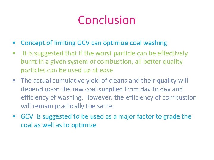 Conclusion • Concept of limiting GCV can optimize coal washing • It is suggested Conclusion • Concept of limiting GCV can optimize coal washing • It is suggested