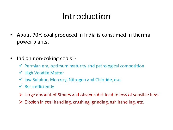 Introduction • About 70% coal produced in India is consumed in thermal power plants. Introduction • About 70% coal produced in India is consumed in thermal power plants.