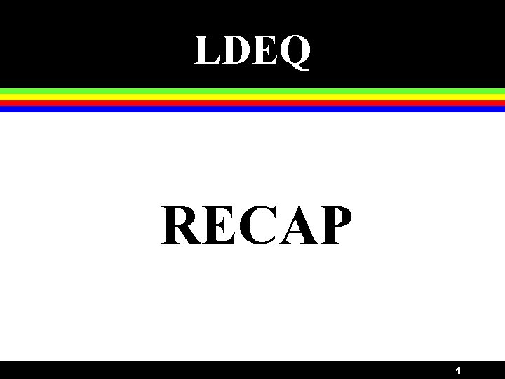 LDEQ RECAP 1 