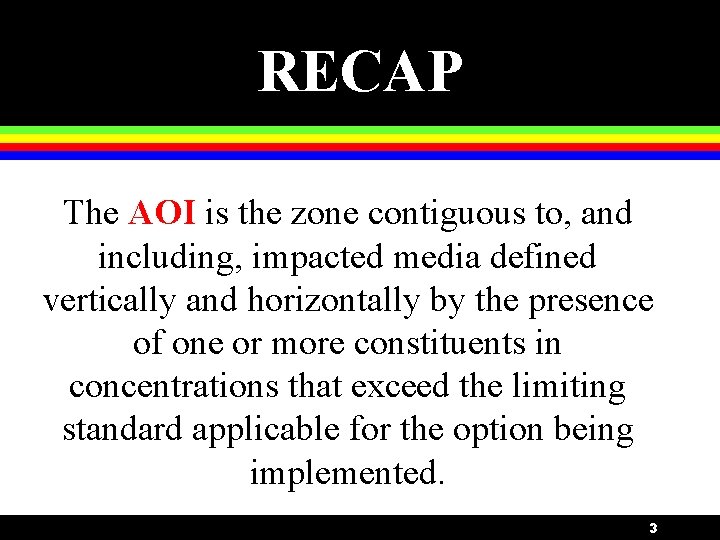 RECAP The AOI is the zone contiguous to, and including, impacted media defined vertically