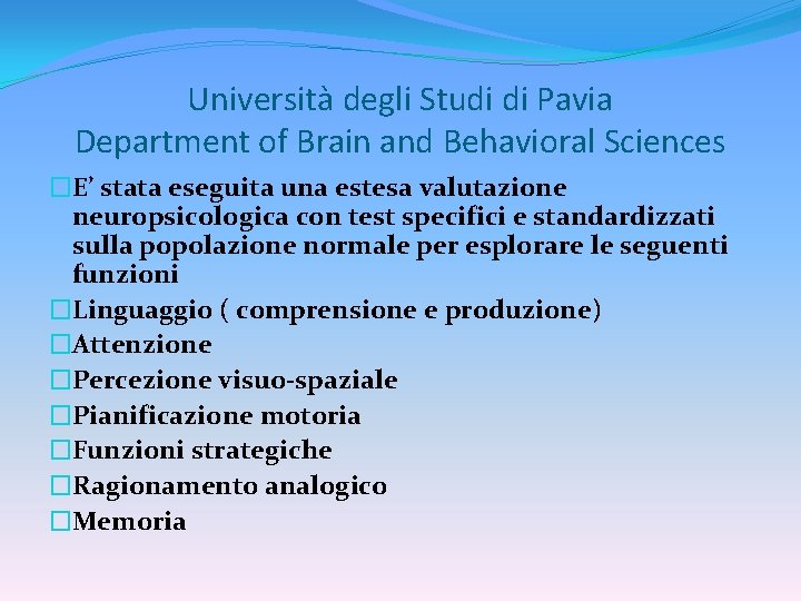 Università degli Studi di Pavia Department of Brain and Behavioral Sciences �E’ stata eseguita