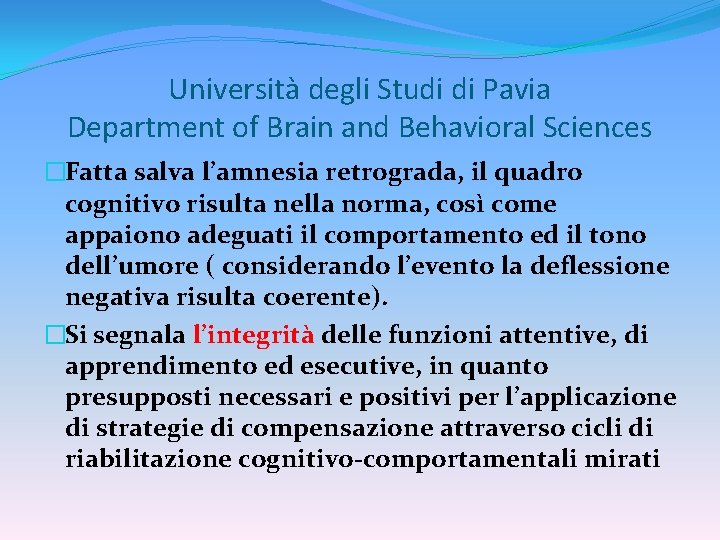 Università degli Studi di Pavia Department of Brain and Behavioral Sciences �Fatta salva l’amnesia
