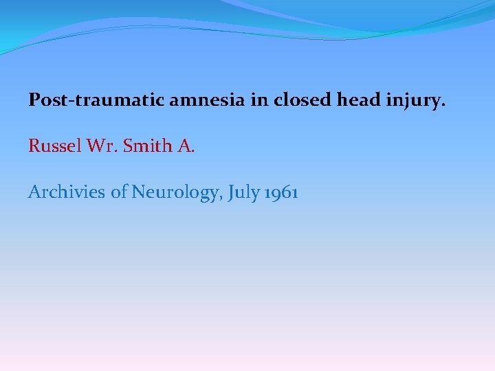 Post-traumatic amnesia in closed head injury. Russel Wr. Smith A. Archivies of Neurology, July