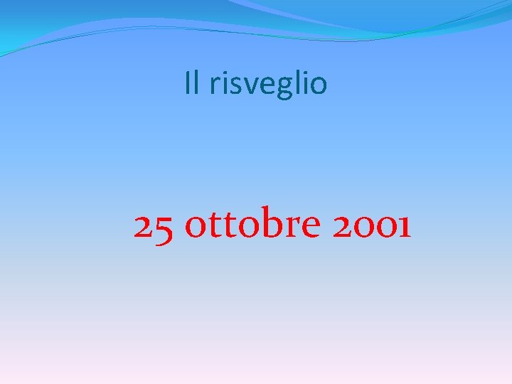 Il risveglio 25 ottobre 2001 