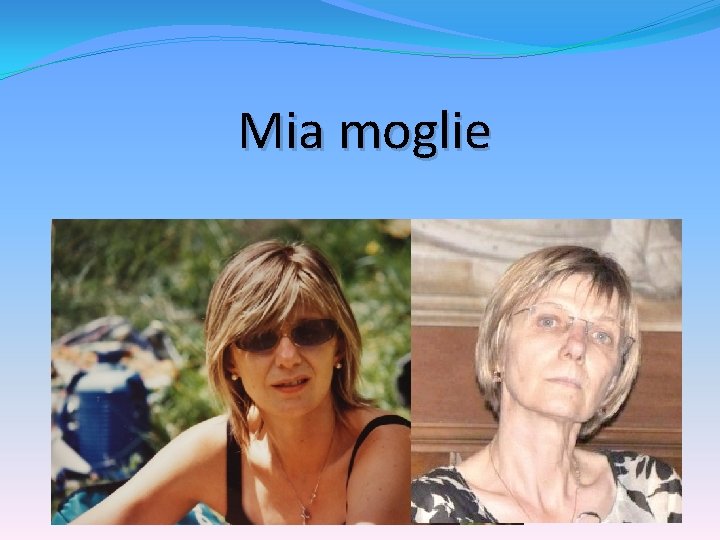 Mia moglie 