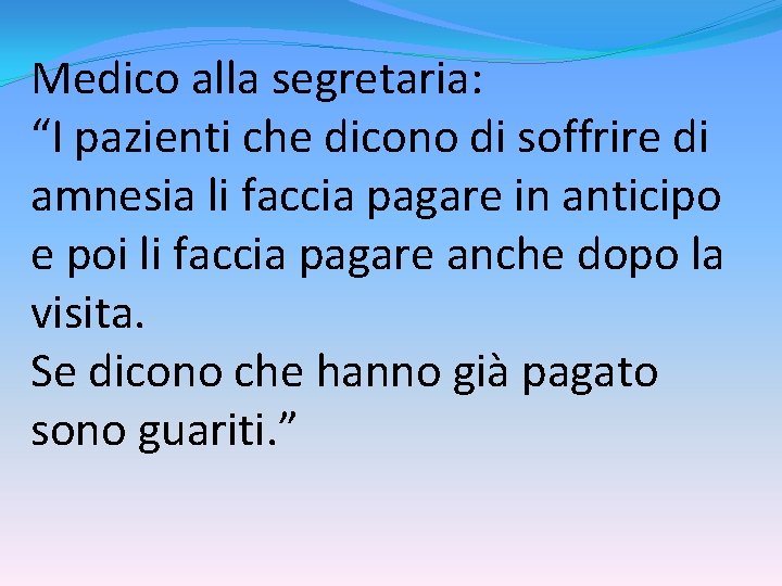 Medico alla segretaria: “I pazienti che dicono di soffrire di amnesia li faccia pagare