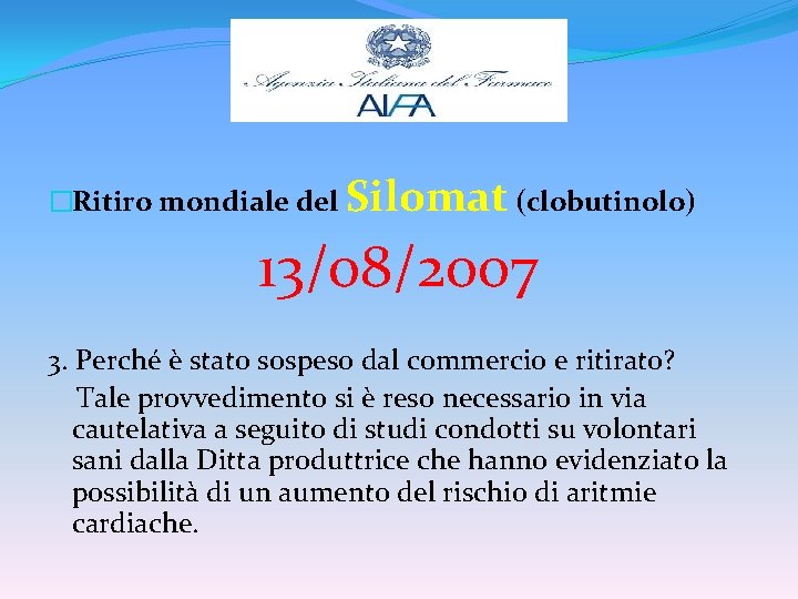 �Ritiro mondiale del Silomat (clobutinolo) 13/08/2007 3. Perché è stato sospeso dal commercio e