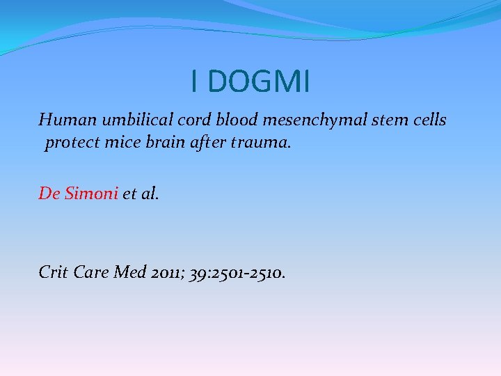 I DOGMI Human umbilical cord blood mesenchymal stem cells protect mice brain after trauma.