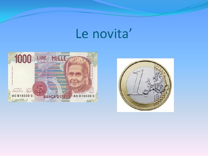 Le novita’ 