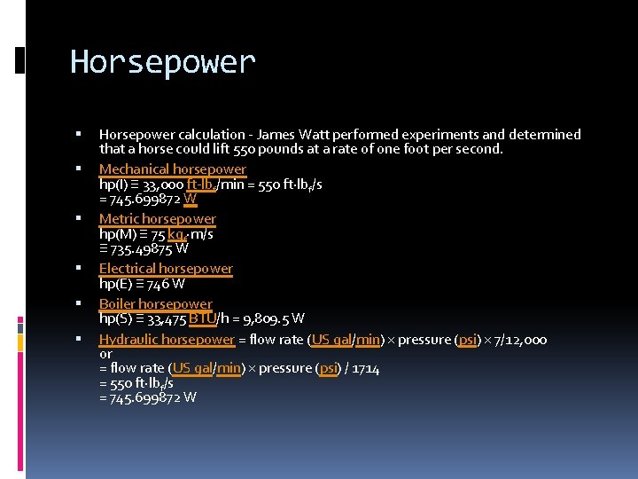 Horsepower Horsepower calculation - James Watt performed experiments and determined that a horse could