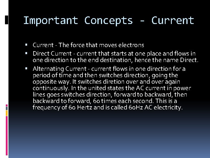 Important Concepts - Current - The force that moves electrons Direct Current - current