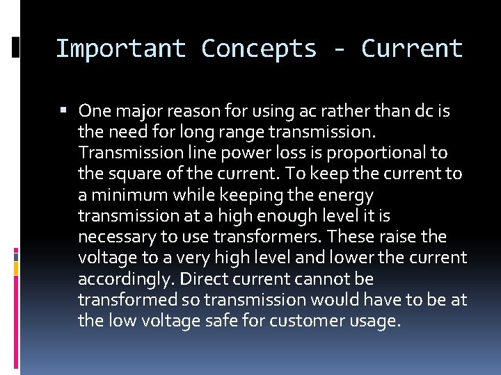 Important Concepts - Current One major reason for using ac rather than dc is