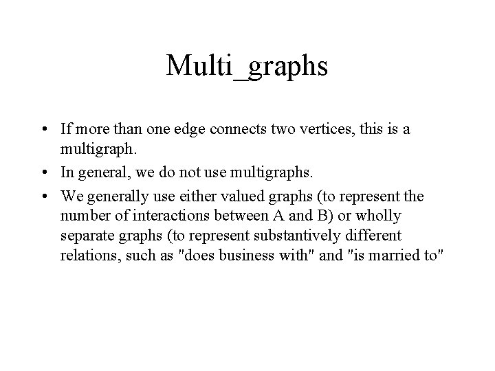 Multi_graphs • If more than one edge connects two vertices, this is a multigraph.