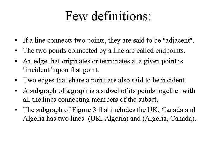 Few definitions: • If a line connects two points, they are said to be