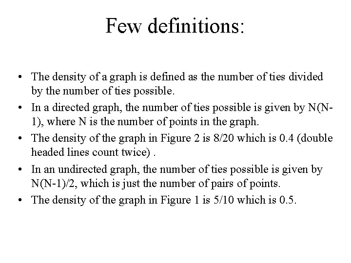 Few definitions: • The density of a graph is defined as the number of