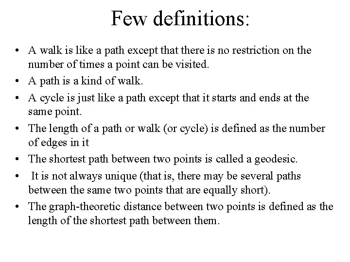 Few definitions: • A walk is like a path except that there is no