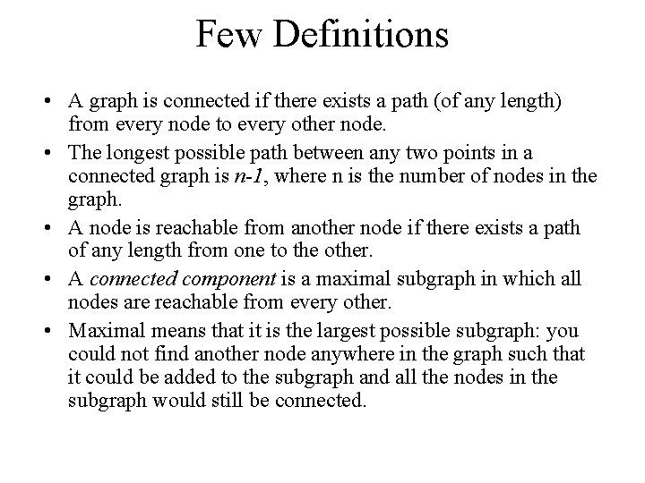 Few Definitions • A graph is connected if there exists a path (of any