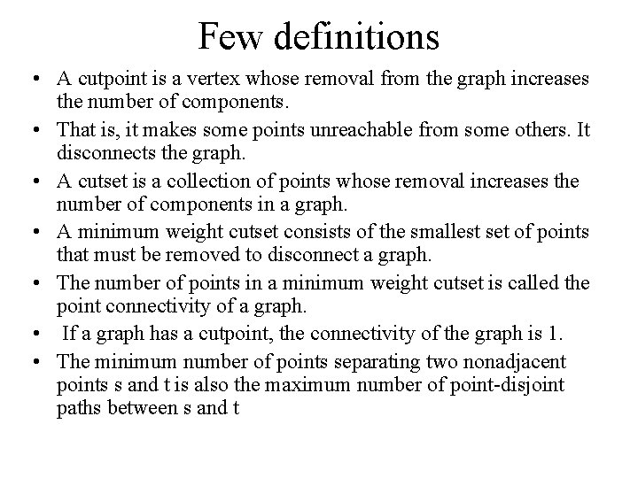 Few definitions • A cutpoint is a vertex whose removal from the graph increases