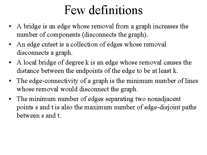 Few definitions • A bridge is an edge whose removal from a graph increases