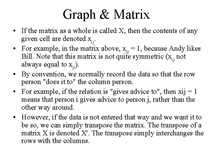 Graph & Matrix • If the matrix as a whole is called X, then