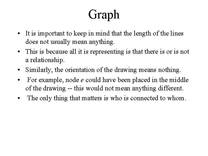 Graph • It is important to keep in mind that the length of the