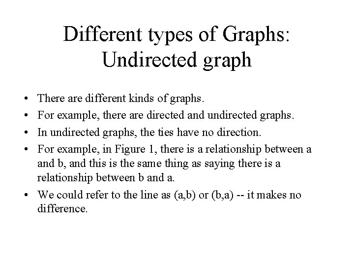 Different types of Graphs: Undirected graph • • There are different kinds of graphs.