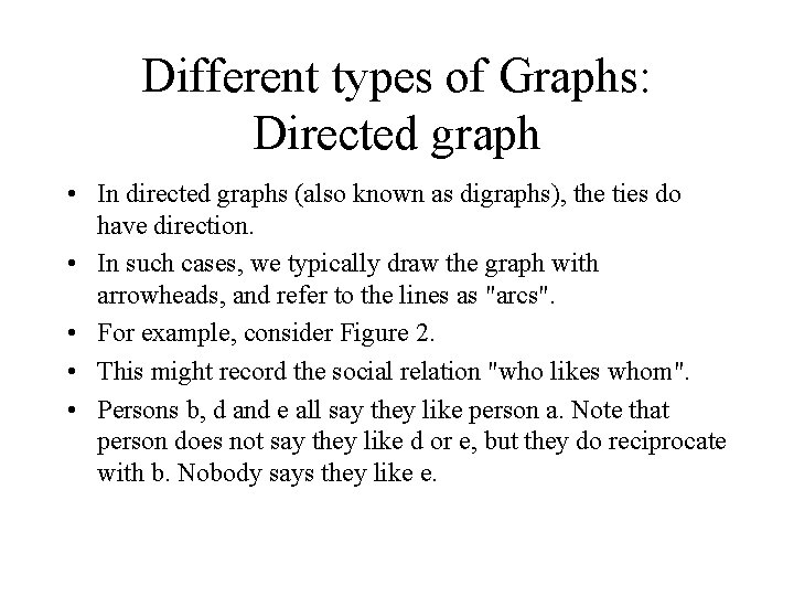 Different types of Graphs: Directed graph • In directed graphs (also known as digraphs),