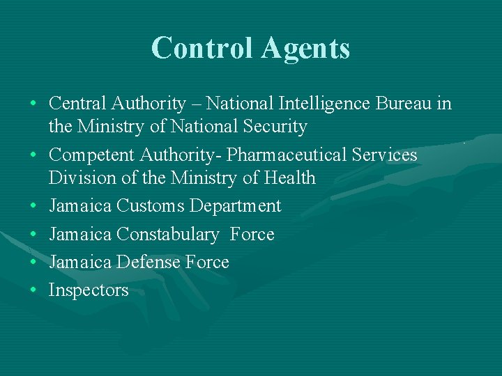 Control Agents • Central Authority – National Intelligence Bureau in the Ministry of National