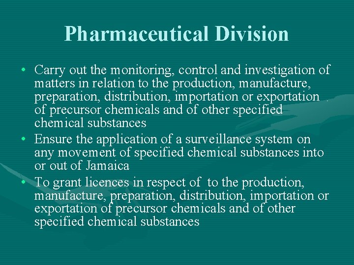 Pharmaceutical Division • Carry out the monitoring, control and investigation of matters in relation