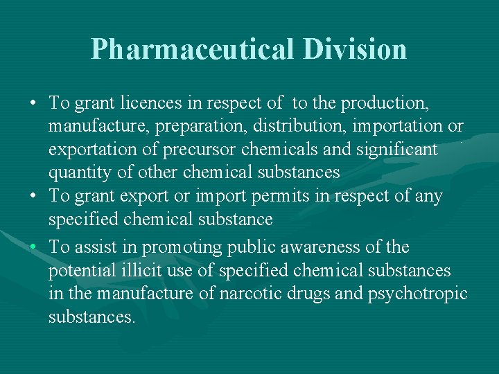 Pharmaceutical Division • To grant licences in respect of to the production, manufacture, preparation,