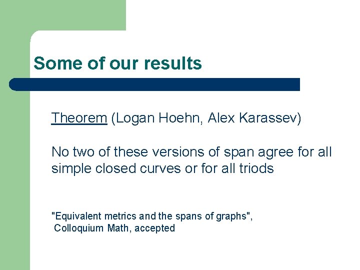 Some of our results Theorem (Logan Hoehn, Alex Karassev) No two of these versions