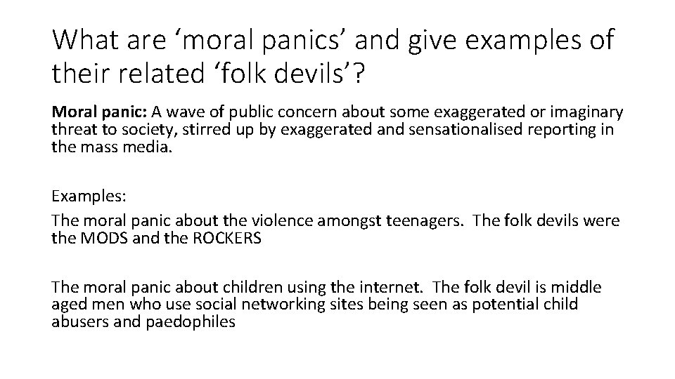 What are ‘moral panics’ and give examples of their related ‘folk devils’? Moral panic: