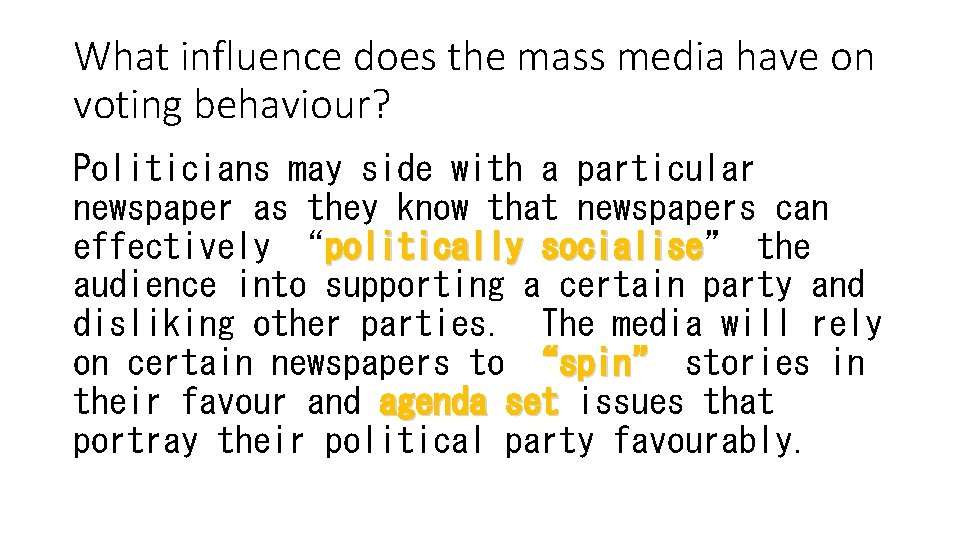 What influence does the mass media have on voting behaviour? Politicians may side with