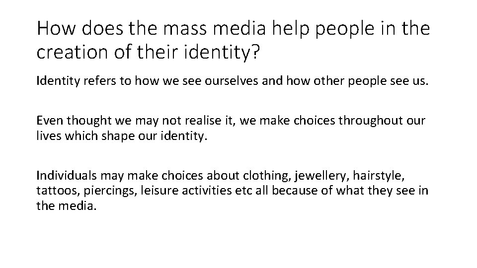 How does the mass media help people in the creation of their identity? Identity