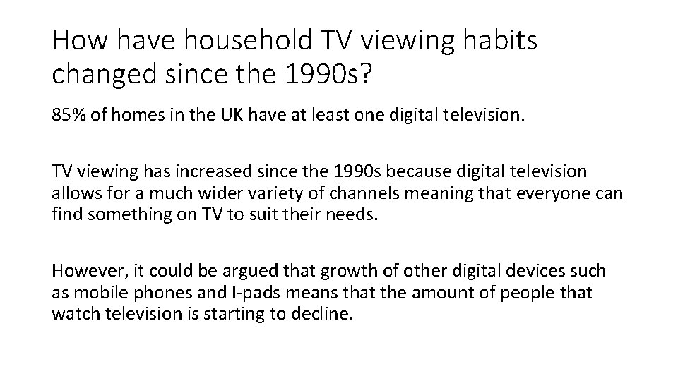 How have household TV viewing habits changed since the 1990 s? 85% of homes