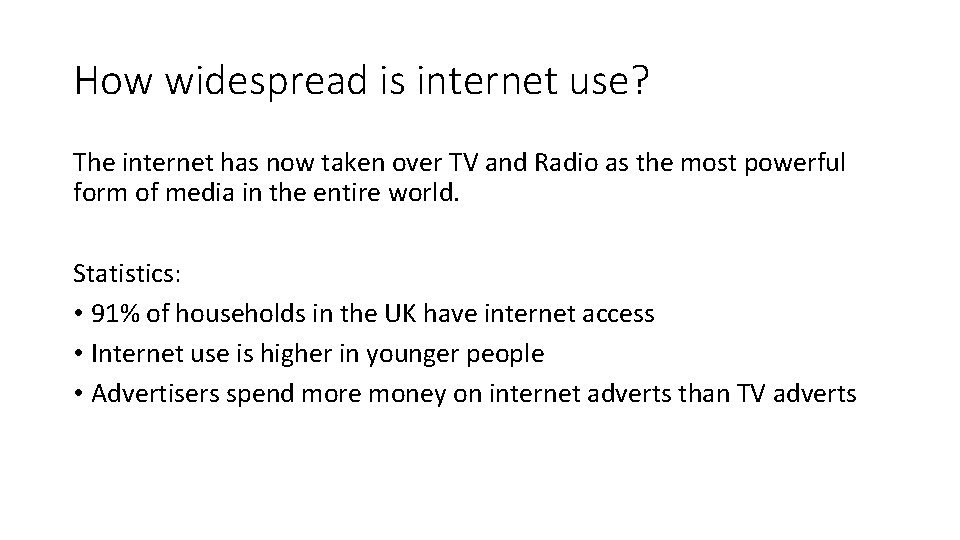 How widespread is internet use? The internet has now taken over TV and Radio