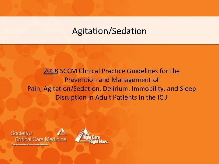 Agitation/Sedation 2018 SCCM Clinical Practice Guidelines for the Prevention and Management of Pain, Agitation/Sedation,