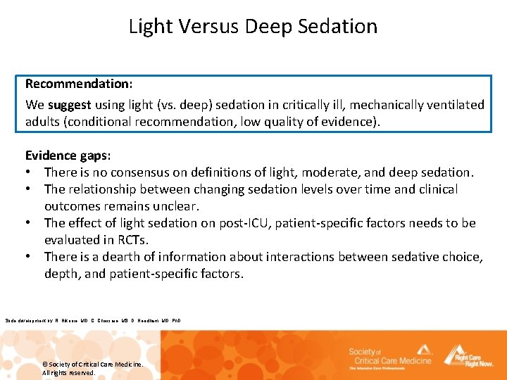 Light Versus Deep Sedation Recommendation: We suggest using light (vs. deep) sedation in critically