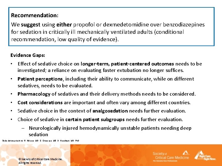 Recommendation: We suggest using either propofol or dexmedetomidine over benzodiazepines for sedation in critically