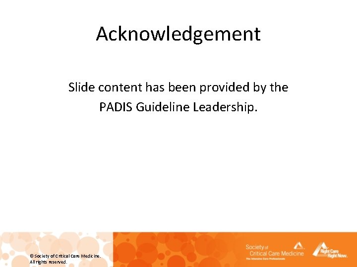 Acknowledgement Slide content has been provided by the PADIS Guideline Leadership. © Society of