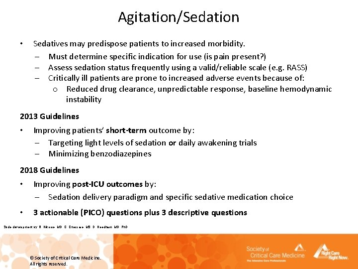 Agitation/Sedation • Sedatives may predispose patients to increased morbidity. – Must determine specific indication