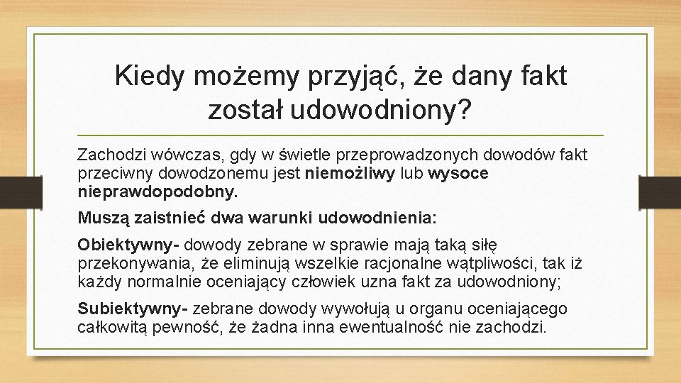 Kiedy możemy przyjąć, że dany fakt został udowodniony? Zachodzi wówczas, gdy w świetle przeprowadzonych