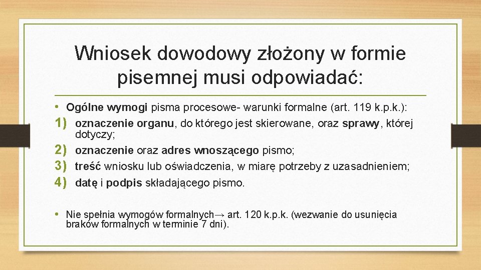 Wniosek dowodowy złożony w formie pisemnej musi odpowiadać: • Ogólne wymogi pisma procesowe- warunki