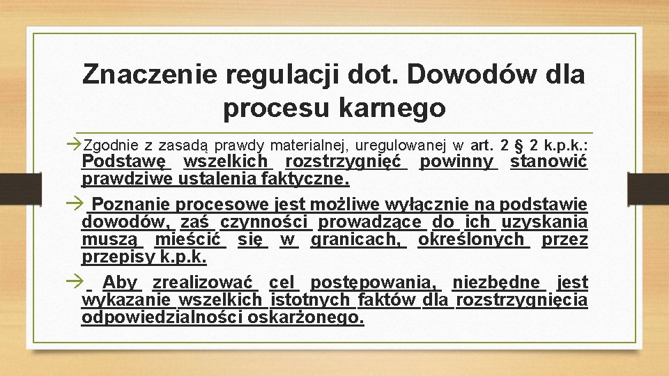 Znaczenie regulacji dot. Dowodów dla procesu karnego Zgodnie z zasadą prawdy materialnej, uregulowanej w