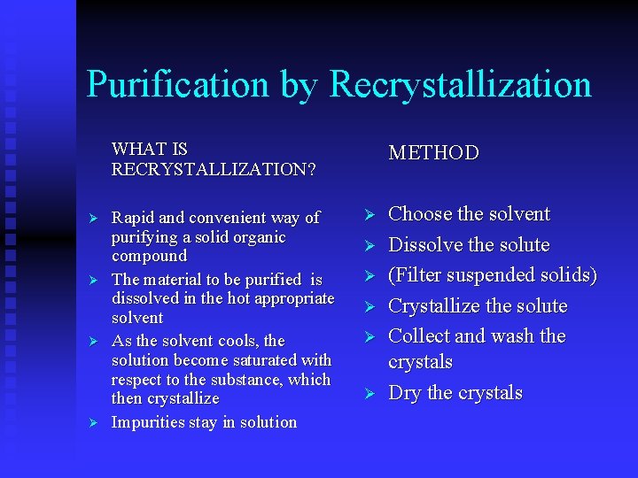 Purification by Recrystallization WHAT IS RECRYSTALLIZATION? Ø Ø Rapid and convenient way of purifying