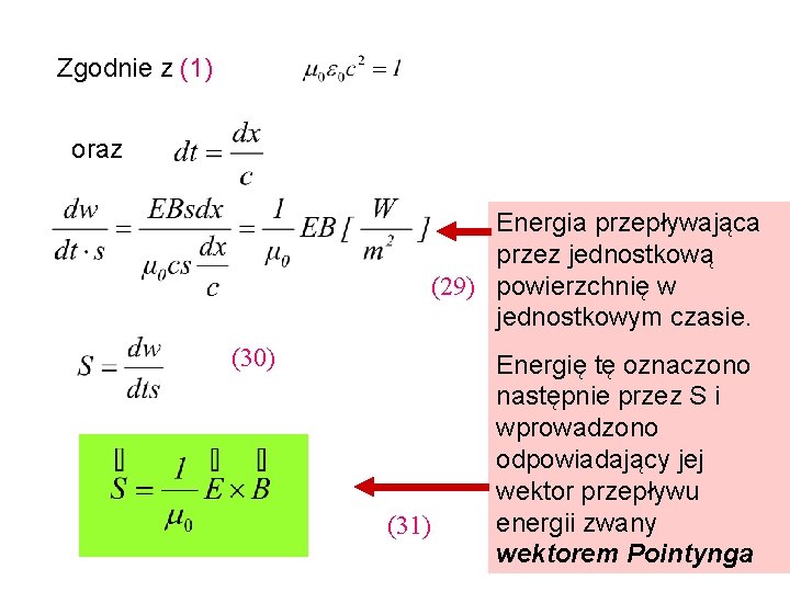 Zgodnie z (1) oraz Energia przepływająca przez jednostkową (29) powierzchnię w jednostkowym czasie. (30) Zgodnie z (1) oraz Energia przepływająca przez jednostkową (29) powierzchnię w jednostkowym czasie. (30)