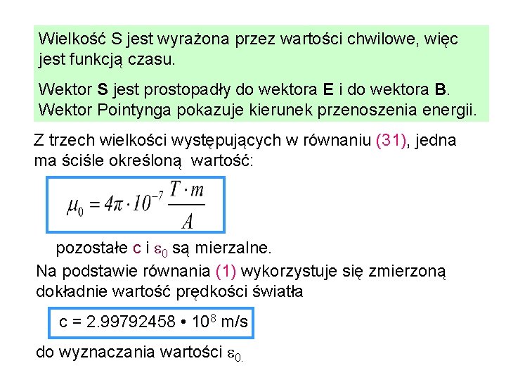 Wielkość S jest wyrażona przez wartości chwilowe, więc jest funkcją czasu. Wektor S jest